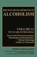 Recent Developments in Alcoholism : Ten Years of Progress, Social and Cultural Perspectives Physiology and Biochemistry Clinical Pathology Trends in Treatment