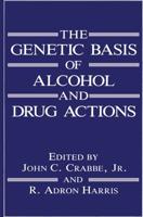 The Genetic Basis of Alcohol and Drug Actions