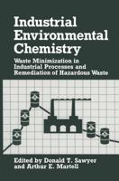 Industrial Environmental Chemistry : Waste Minimization in Industrial Processes and Remediation of Hazardous Waste