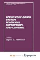 Knowledge-Based System Diagnosis, Supervision, and Control