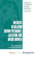 Nutrient Regulation During Pregnancy, Lactation, and Infant Growth