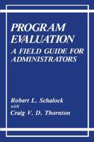 Program Evaluation : A Field Guide for Administrators