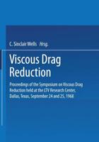 Viscous Drag Reduction: Proceedings of the Symposium on Viscous Drag Reduction Held at the Ltv Research Center, Dallas, Texas, September 24 an