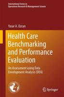 Health Care Benchmarking and Performance Evaluation: An Assessment Using Data Envelopment Analysis (Dea)