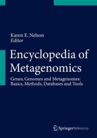 Encyclopedia of Metagenomics : Genes, Genomes and Metagenomes. Basics, Methods, Databases and Tools