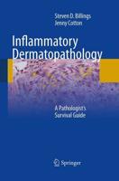Inflammatory Dermatopathology : A Pathologist's Survival Guide