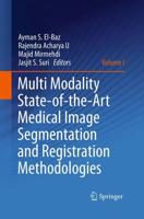 Multi Modality State-of-the-Art Medical Image Segmentation and Registration Methodologies : Volume 1