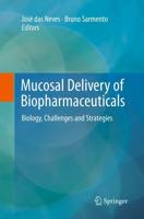 Mucosal Delivery of Biopharmaceuticals : Biology, Challenges and Strategies