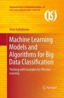 Machine Learning Models and Algorithms for Big Data Classification : Thinking with Examples for Effective Learning