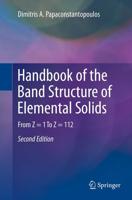 Handbook of the Band Structure of Elemental Solids : From Z = 1 To Z = 112