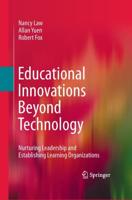 Educational Innovations Beyond Technology : Nurturing Leadership and Establishing Learning Organizations