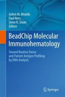 BeadChip Molecular Immunohematology : Toward Routine Donor and Patient Antigen Profiling by DNA Analysis