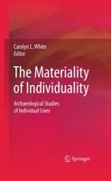 The Materiality of Individuality : Archaeological Studies of Individual Lives