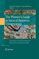 The Planner's Guide to Natural Resource Conservation: : The Science of Land Development Beyond the Metropolitan Fringe