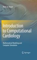 Introduction to Computational Cardiology : Mathematical Modeling and Computer Simulation
