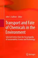 Transport and Fate of Chemicals in the Environment : Selected Entries from the Encyclopedia of Sustainability Science and Technology