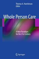 Whole Person Care : A New Paradigm for the 21st Century
