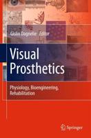 Visual Prosthetics : Physiology, Bioengineering, Rehabilitation