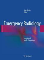 Emergency Radiology : Imaging of Acute Pathologies