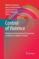 Control of Violence : Historical and International Perspectives on Violence in Modern Societies