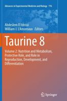 Taurine 8 : Volume 2: Nutrition and Metabolism, Protective Role, and Role in Reproduction, Development, and Differentiation
