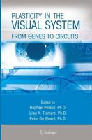 Plasticity in the Visual System : From Genes to Circuits