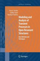 Modeling and Analysis of Transient Processes in Open Resonant Structures : New Methods and Techniques