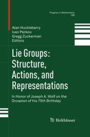 Lie Groups: Structure, Actions, and Representations : In Honor of Joseph A. Wolf on the Occasion of his 75th Birthday