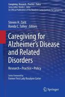 Caregiving for Alzheimer's Disease and Related Disorders : Research • Practice • Policy