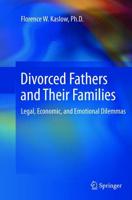 Divorced Fathers and Their Families : Legal, Economic, and Emotional Dilemmas
