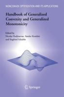 Handbook of Generalized Convexity and Generalized Monotonicity