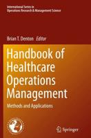 Handbook of Healthcare Operations Management : Methods and Applications