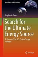 Search for the Ultimate Energy Source : A History of the U.S. Fusion Energy Program