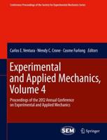 Experimental and Applied Mechanics, Volume 4 : Proceedings of the 2012 Annual Conference on Experimental and Applied Mechanics
