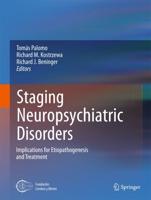 Staging Neuropsychiatric Disorders : Implications for Etiopathogenesis and Treatment