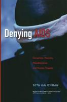 Denying AIDS : Conspiracy Theories, Pseudoscience, and Human Tragedy