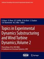 Topics in Experimental Dynamics Substructuring and Wind Turbine Dynamics Volume 2