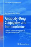 Antibody-Drug Conjugates and Immunotoxins : From Pre-Clinical Development to Therapeutic Applications