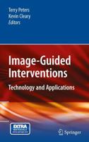 Image-Guided Interventions : Technology and Applications