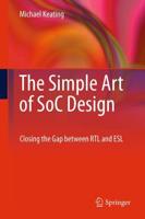 The Simple Art of SoC Design : Closing the Gap between RTL and ESL