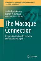 The Macaque Connection : Cooperation and Conflict between Humans and Macaques