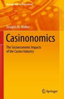 Casinonomics : The Socioeconomic Impacts of the Casino Industry