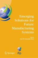Emerging Solutions for Future Manufacturing Systems : IFIP TC 5 / WG 5.5. Sixth IFIP International Conference on Information Technology for Balanced Automation Systems in Manufacturing and Services, 27-29 September 2004, Vienna, Austria