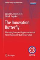 The Innovation Butterfly : Managing Emergent Opportunities and Risks During Distributed Innovation