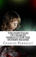 The Fairytales of Charles Perrault for the Modern Reader