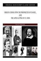 Observations Upon the Prophecies of Daniel, and the Apocalypse of St. John