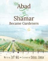 How Abad and Shamar Became Gardeners