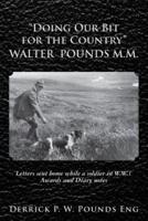 Doing Our Bit for the Country Walter Pounds M.M.