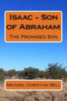 Isaac - Son of Abraham: The Promised Son