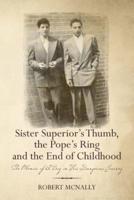Sister Superior's Thumb, the Pope's Ring and the End of Childhood